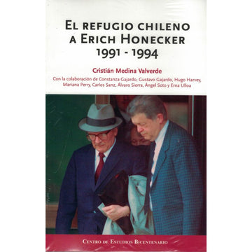 El refugio chileno a Erich Honecker (1991-1994) - Cristián Medina Valverde