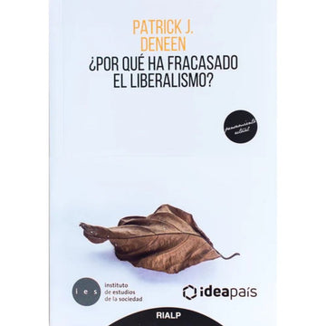 ¿Por qué ha fracasado el Liberalismo? - Patrick J. Deneen