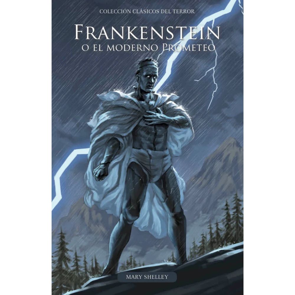 Frankestein o El Moderno Prometeo - Mary Shelley