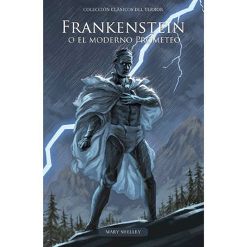 Frankestein o El Moderno Prometeo - Mary Shelley