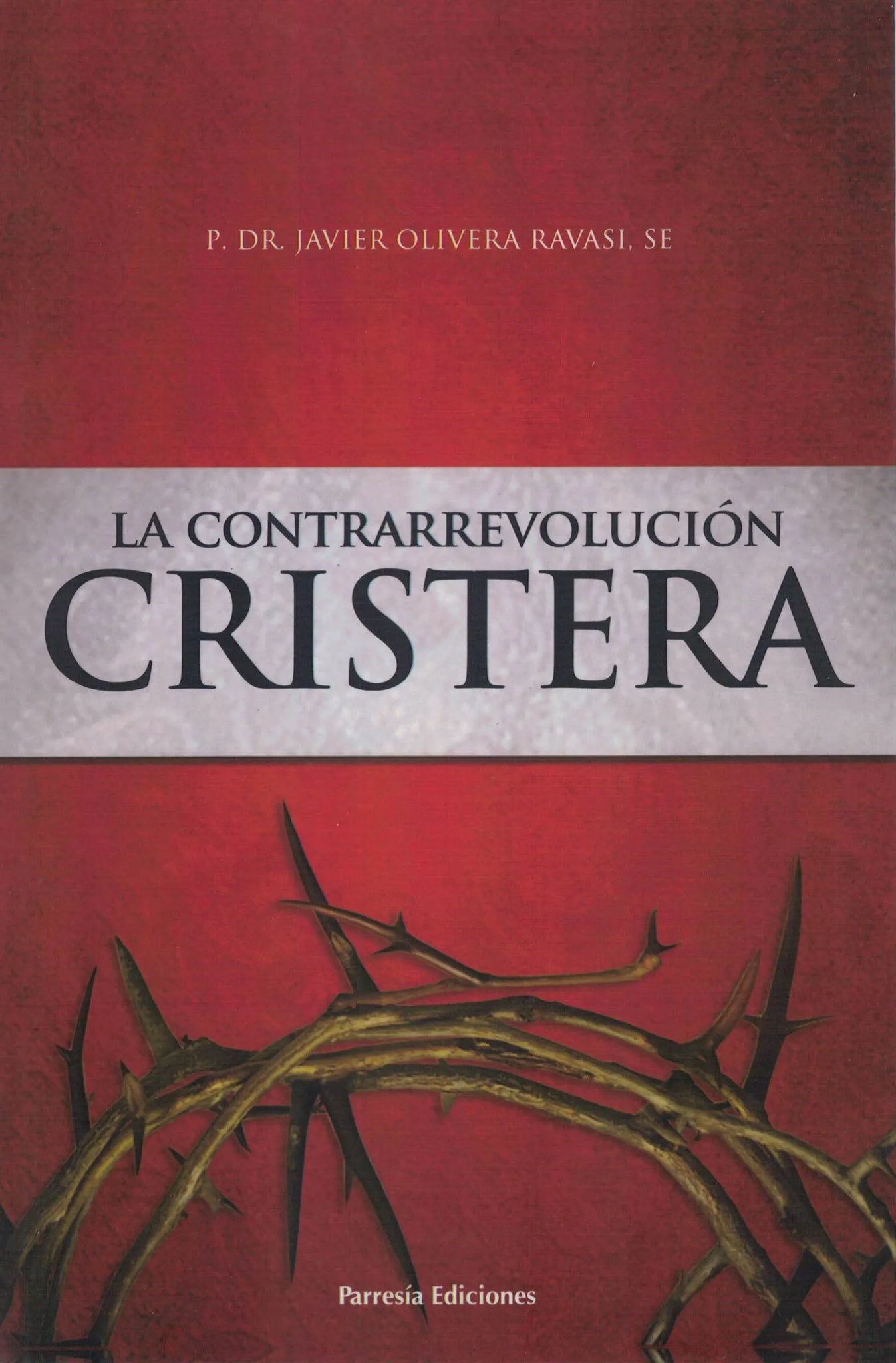 La Contrarrevolución Cristera - P. Dr Javier Olivera Ravasi