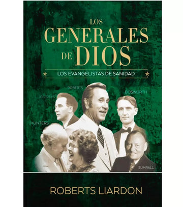 Los generales de Dios - Los evangelistas de sanidad