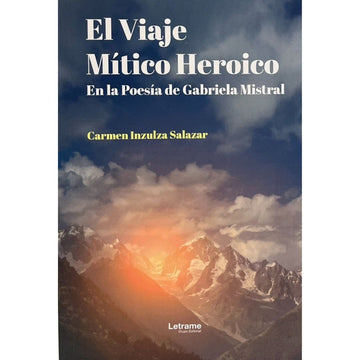 El viaje Mítico Heroico en la poesía de Gabriela Mistral