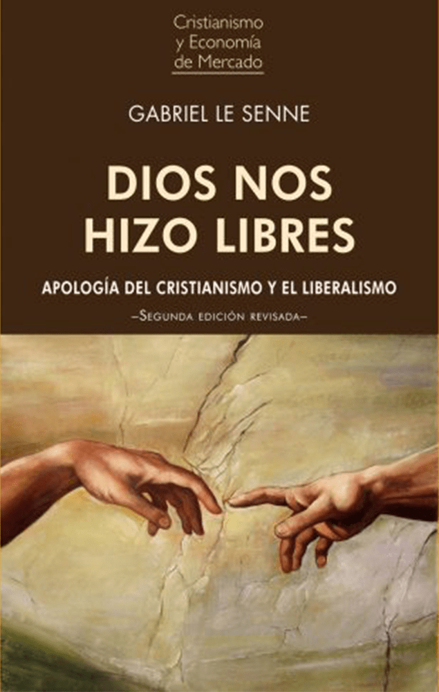 Dios Nos Hizo Libres, Apología del cristianismo y el liberalismo - Gabriel Le Senne