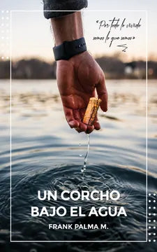 Un corcho bajo el agua - Frank Palma