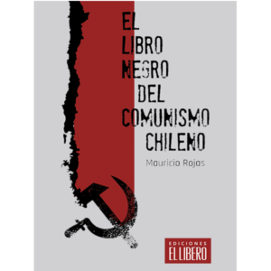 El libro negro del comunismo Chileno - Mauricio Rojas