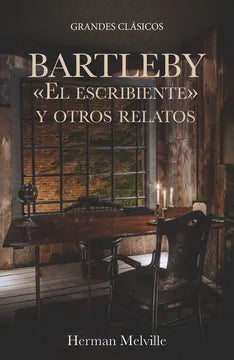 Bartleby El Escribiente  y otros relatos - Herman Melville