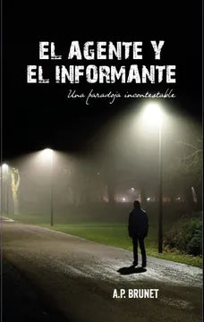El Agente y el Informante - A.P. Brunet