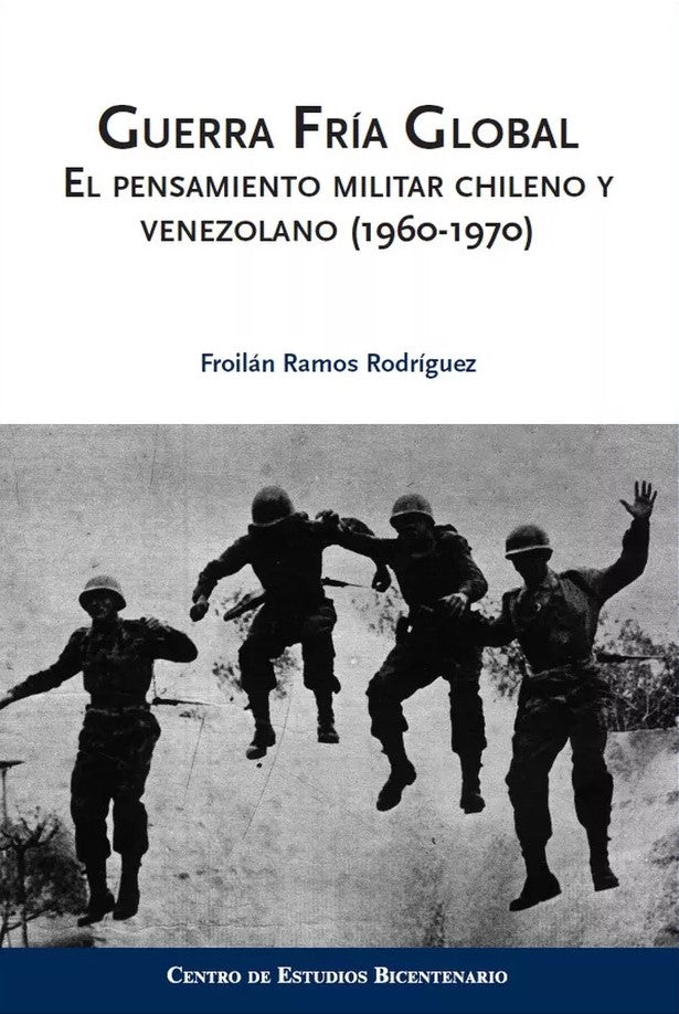 Guerra Fría Global, El pensamiento militar chileno y venezolano - Froilán Ramos Rodríguez