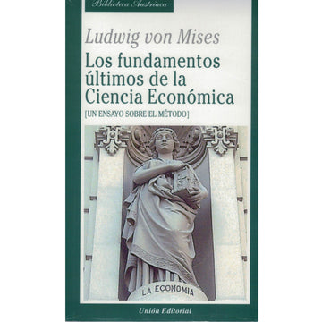 LOS FUNDAMENTOS ÚLTIMOS DE LA CIENCIA ECONÓMICA - LUDWING VON MISES