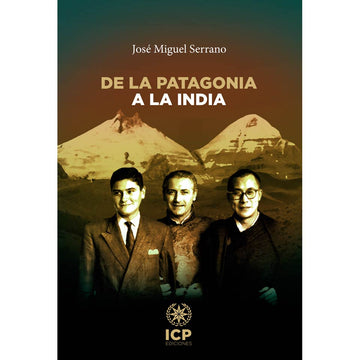De la Patagonia a la India - José Miguel Serrano